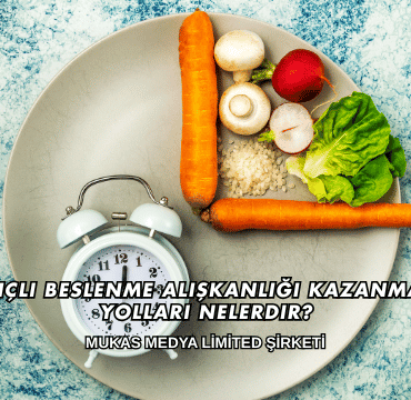 Bilinçli Beslenme Alışkanlığı Kazanmanın Yolları Nelerdir?