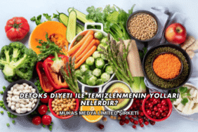 Detoks Diyeti ile Temizlenmenin Yolları Nelerdir?