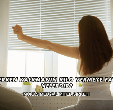 Sabah Erken Kalkmanın Kilo Vermeye Faydaları Nelerdir?